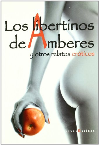 Imagen de archivo de Los libertinos de Amberes y otros relatos erticos a la venta por LibroUsado | TikBooks