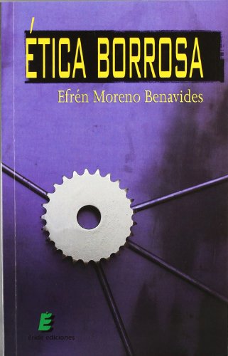 ETICA BORROSA - MORENO BENAVIDES, EFREN