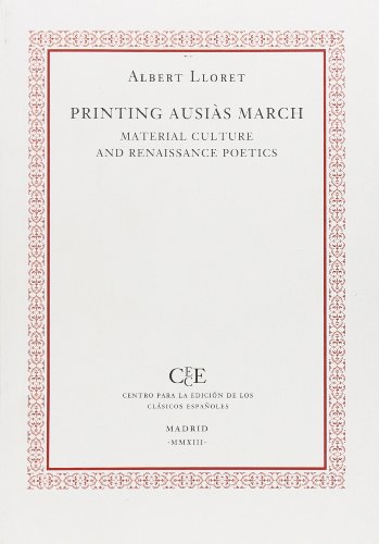 Imagen de archivo de Printing Ausis March: Material Culture and Renaissance Poetics (English and Spanish Edition) a la venta por Irish Booksellers