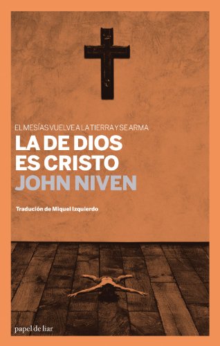 9788493667870: La de Dios es Cristo: El mesas vuelve a la tierra y se arma . . . (Spanish Edition)
