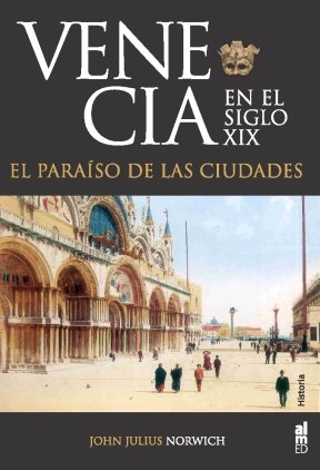 9788493668525: VENECIA EN EL SIGLO XIX: EL PARAISO DE LAS CIUDADES