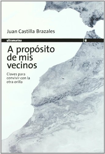 Beispielbild fr A PROPOSITO DE MIS VECINOS: Claves para convivir con la otra orilla zum Verkauf von KALAMO LIBROS, S.L.