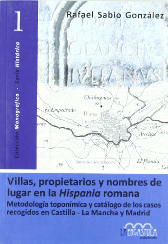 9788493673215: Villas, propietarios y nombres de lugar en la Hispania romana : metodologa toponmica y catlogo de los casos recogidos en Castilla-La Mancha y Madrid: 1