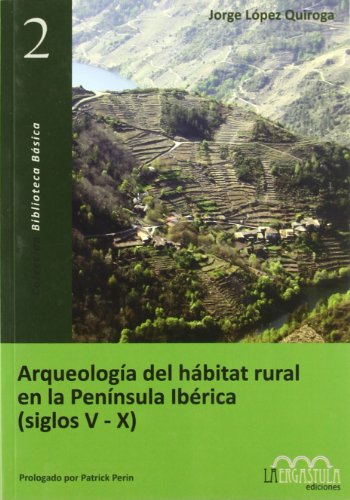 Beispielbild fr ARQUEOLOGA DEL HBITAT RURAL EN LA PENNSULA IBRICA (SIGLOS V AL X) zum Verkauf von Siglo Actual libros