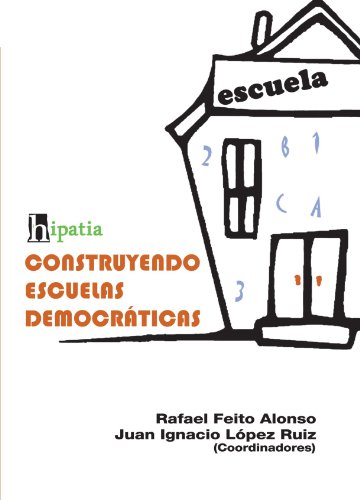 CONSTRUYENDO ESCUELAS DEMOCRATICAS - FEITO ALONSO, RAFAEL