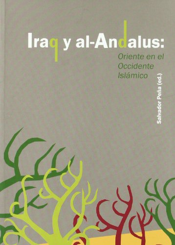 Stock image for IRAQ Y AL-ANDALUS ORIENTE EN EL OCCIDENTE ISLMICO for sale by Zilis Select Books