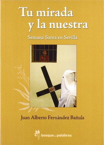 Imagen de archivo de TU MIRADA Y LA NUESTRA.SEMANA SANTA SFERNNDEZ BAULS, Juan Alberto.- a la venta por Iridium_Books