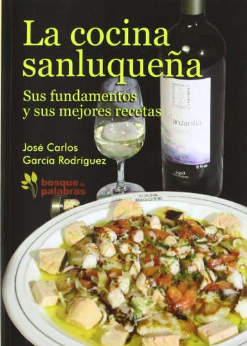 9788493679446: La cocina sanluquea : sus fundamentos y sus mejores recetas