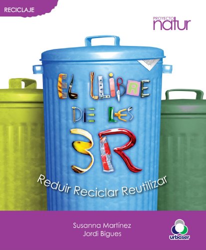 9788493683207: El llibre de les 3 R: Reduir, Reciclar, Reutilitzar