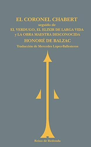 Stock image for EL CORONEL CHABERTS eguido de El verdugo, El elixir de larga vida y La obra maestra desconocida for sale by KALAMO LIBROS, S.L.