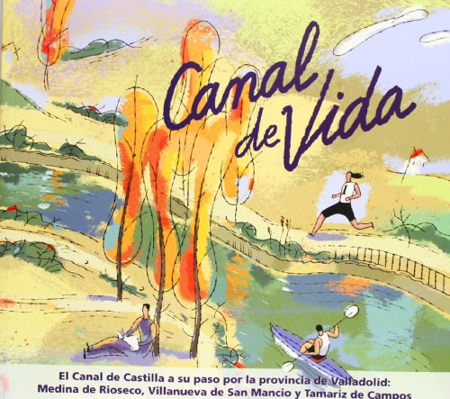 Imagen de archivo de Canal de Vida El Canal de Castilla a su Paso por la Provincia de Valladolid: Medina de Rioseco, Villanue a la venta por OM Books