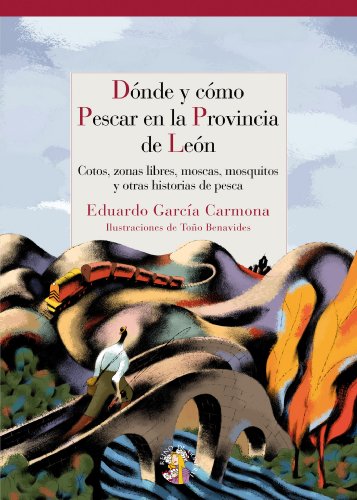 9788493692902: Dnde y cmo Pescar en Len: Cotos, zonas libres, moscas, mosquitos y otras historias de pesca (Reino de Cordelia)