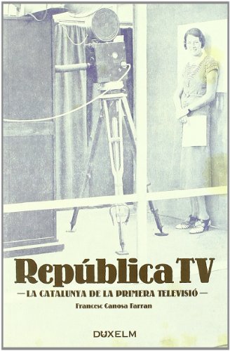 Imagen de archivo de Republica Tv: La Catalunya De La Primera Televisio a la venta por Hilando Libros