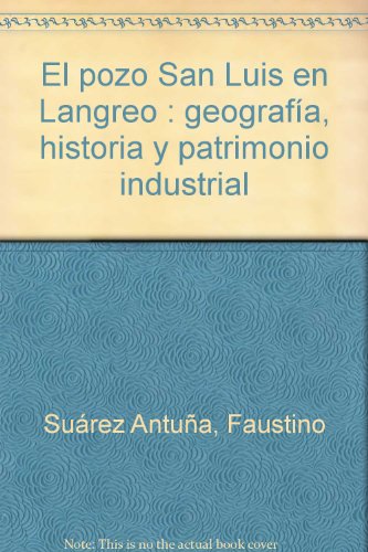 Pozo San Luis en Langreo, (El)Geografia, historia y patrimonio industrial