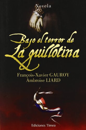 Beispielbild fr Bajo el Terror de la Guillotina zum Verkauf von Hamelyn