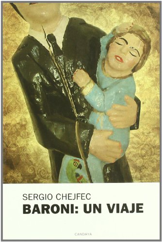 Baroni: un viaje (9788493707767) by Chejfec, Sergio