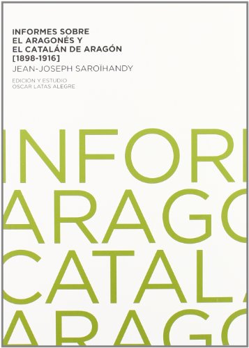 Imagen de archivo de INFORMES SOBRE EL ARAGONS Y EL CATALN DE ARAGN (1898-1916) a la venta por KALAMO LIBROS, S.L.