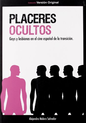 Beispielbild fr Placeres ocultos : gays y lesbianas en el cine espaol de la transicin zum Verkauf von Agapea Libros