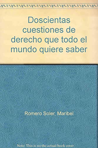 Doscientas cuestiones de derecho que todo el mundo quiere saber - Romero Soler, Maribel