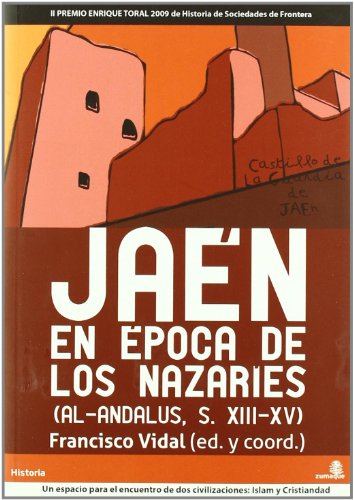 Imagen de archivo de JAEN EN EPOCA DE LOS NAZARIES (AL-ANDALUS, S. XIII-XV). ESTUDIOS DE HISTORIA Y PATRIMONIO CULTURAL ISLAMICO Y CRISTIANO a la venta por Prtico [Portico]