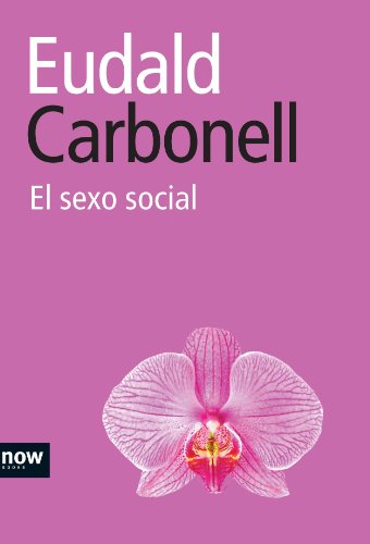 El sexo social (Spanish Edition) (9788493722517) by Carbonell I Roura, Eudald