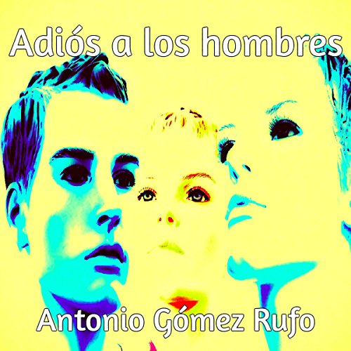 Imagen de archivo de Adis a los hombres Gmez Rufo, Antonio a la venta por Iridium_Books