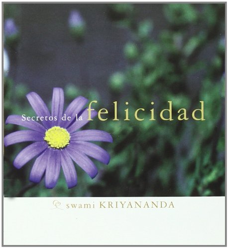 Secretos de la felicidad (Spanish Edition) (9788493729011) by Kriyananda, Swami