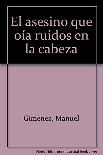 El asesino que oía ruidos en la cabeza