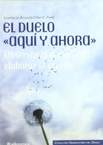 Stock image for Duelo Aqui y Ahora,el: Coleccin Observatorio Del Duelo 1 for sale by Hamelyn