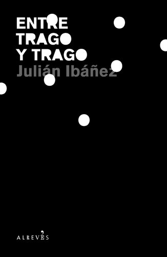9788493743574: Entre Trago Y Trago (NOVELA NEGRA)