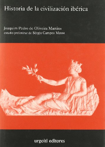 Historia de la civilización ibérica. Estudio preliminar de Sérgio Campos Matos.