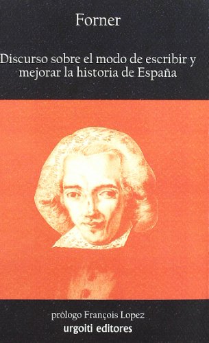 Imagen de archivo de Discurso sobre el modo de escribir y mejorar la historia de Espaa a la venta por Librera Berln