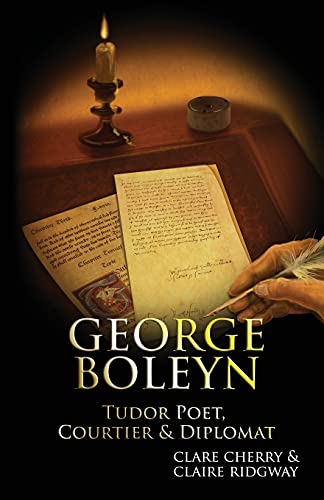 Imagen de archivo de George Boleyn: Tudor Poet, Courtier & Diplomat a la venta por WorldofBooks