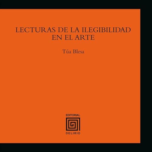 9788493749590: Lecturas de la ilegibilidad en el arte: 6 (Coleccin La Bolgia)