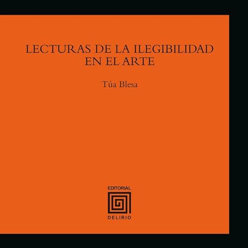 9788493749590: Lecturas de la ilegibilidad en el arte: 6 (Coleccin La Bolgia)