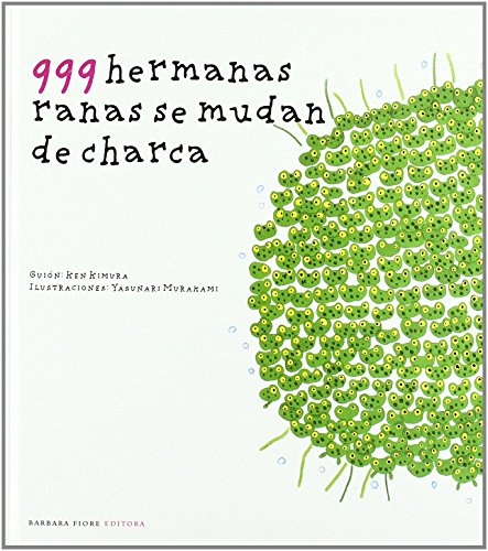 Stock image for 999 HERMANAS RANAS SE MUDAN DE CHARCA for sale by Zilis Select Books