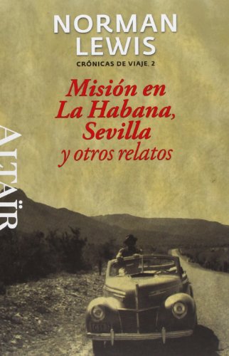 9788493755560: Misin en La Habana, Sevilla y otros relatos: Crnicas de Viaje, 2 (HETERODOXOS)