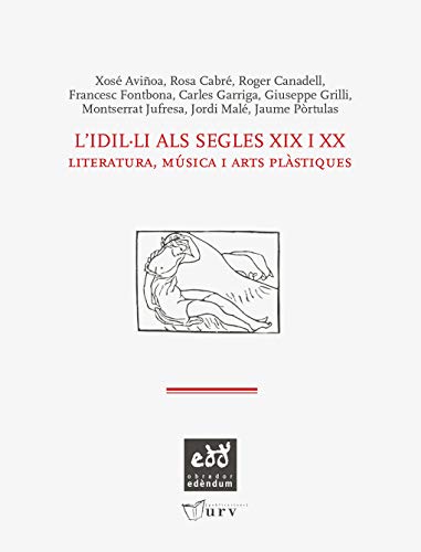 Beispielbild fr IDIL-LI ALS SEGLES XIX I XX: LITERATURA, MSICA I ARTS PLSTIQUES zum Verkauf von KALAMO LIBROS, S.L.