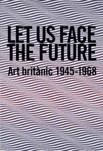 9788493761080: Let Us Face The Future: British Art 1945-1968 (FUNDACI JUAN MIR)