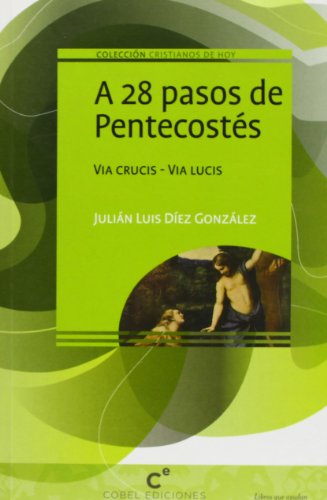 Stock image for A 28 PASOS DE PENTECOSTES. VIA CRUIS VIA LUCIS for sale by KALAMO LIBROS, S.L.