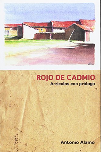 Imagen de archivo de ROJO DE CADMIO. ARTCULOS CON PRLOGO a la venta por KALAMO LIBROS, S.L.