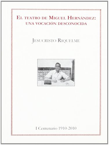 Beispielbild fr EL TEATRO DE MIGUEL HERNANDEZ: UNA VOCACION DESCONOCIDA zum Verkauf von Librera Races