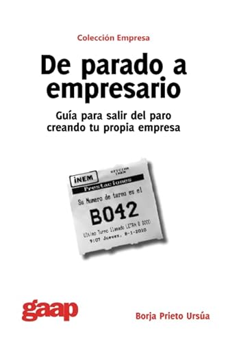 9788493766009: De parado a empresario. Gua para salir del paro creando tu propia empresa (Coleccin Empresa) (Spanish Edition)