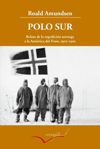 9788493769437: Polo Sur ampliado: Relato de la expedicin noruega a la Antrtica del Fram, 1910-1912: 13 (Leer y Viajar)
