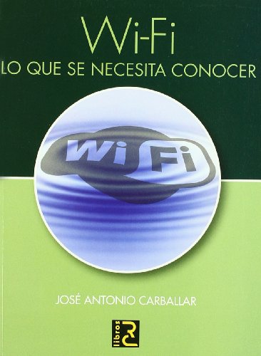 Imagen de archivo de Wi-Fi. Lo que se necesita conocer Carballar Falcn, Jos Antonio a la venta por Iridium_Books