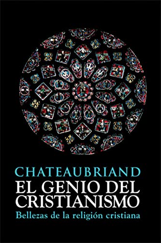 Imagen de archivo de EL GENIO DEL CRISTIANISMO: bellezas de la religion cristiana a la venta por KALAMO LIBROS, S.L.