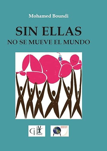 Imagen de archivo de SIN ELLAS NO SE MUEVE EL MUNDO a la venta por Zilis Select Books
