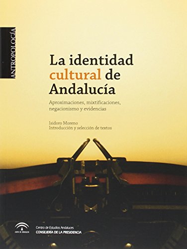 Beispielbild fr La identidad cultural de Andaluca: Aproximaciones, mixtificaciones, negacionismo y evidencias zum Verkauf von AG Library