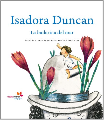 Imagen de archivo de Isadora Duncan. La bailarina del mar.Santolaya Ruiz-Clavijo, Antonia a la venta por Iridium_Books