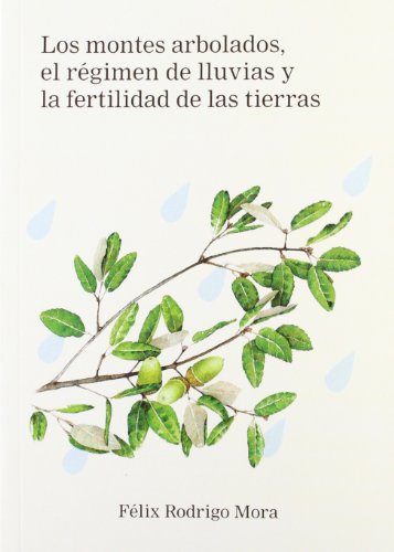 Imagen de archivo de Los Montes Arbolados, el Rgimen de Lluvias y la Fertilidad de las Tierras a la venta por Hamelyn